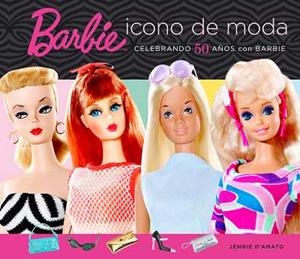 BARBIE, ICONO DE MODA! | 9788496650053 | D'AMATO JENNIE | Llibreria L'Altell - Llibreria Online de Banyoles | Comprar llibres en català i castellà online - Llibreria de Girona