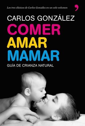 COMER,AMAR,MAMAR | 9788484608202 | GONZALEZ,CARLOS | Llibreria L'Altell - Llibreria Online de Banyoles | Comprar llibres en català i castellà online - Llibreria de Girona