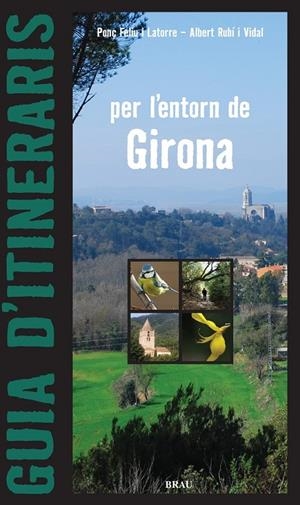GUIA D'ITINERARIS PER L'ENTORN DE GIRONA | 9788496905313 | FELIU I LATORRE,PONÇ;RUHÍ I VIDAL, ALBERT | Llibreria L'Altell - Llibreria Online de Banyoles | Comprar llibres en català i castellà online - Llibreria de Girona