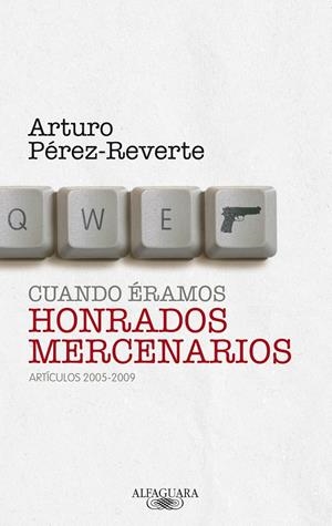 CUANDO ÉRAMOS HONRADOS MERCENARIOS | 9788420405063 | PÉREZ-REVERTE,ARTURO | Llibreria Online de Banyoles | Comprar llibres en català i castellà online