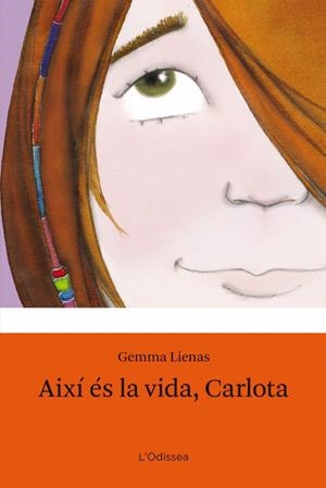AIXÍ ES LA VIDA, CARLOTA | 9788499320335 | LIENAS,GEMMA | Llibreria L'Altell - Llibreria Online de Banyoles | Comprar llibres en català i castellà online - Llibreria de Girona