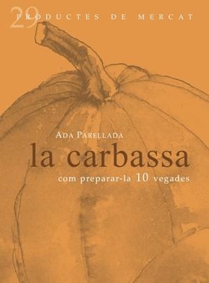CARBASSA COM PREPARAR-LA 10 VE | 9788492607068 | PARELLADA, ADA | Llibreria L'Altell - Llibreria Online de Banyoles | Comprar llibres en català i castellà online - Llibreria de Girona