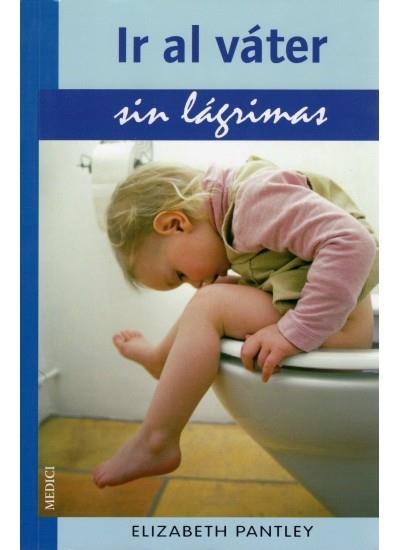 IR AL VÁTER SIN LÁGRIMAS | 9788497990820 | PANTLEY, ELIZABETH | Llibreria L'Altell - Llibreria Online de Banyoles | Comprar llibres en català i castellà online - Llibreria de Girona