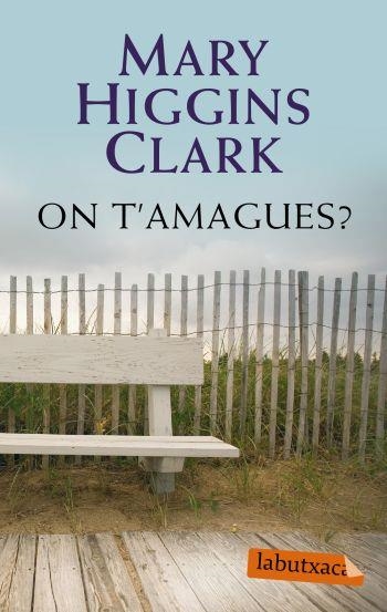 ON T'AMAGUES | 9788499300429 | HIGGINS CLARK, MARY | Llibreria L'Altell - Llibreria Online de Banyoles | Comprar llibres en català i castellà online - Llibreria de Girona
