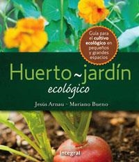HUERTO Y JARDIN | 9788498676167 | ARNAU,JESÚS/ BUENO,MARIANO | Llibreria L'Altell - Llibreria Online de Banyoles | Comprar llibres en català i castellà online - Llibreria de Girona