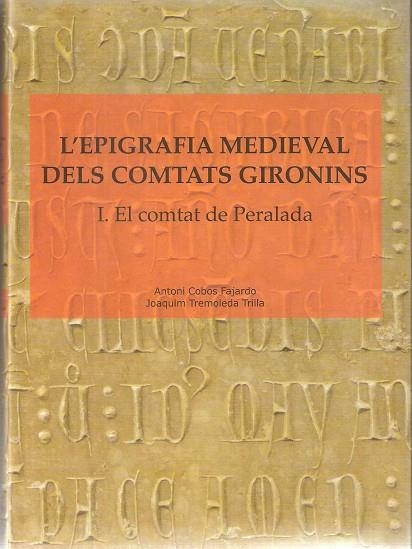 EPIGRAFIA MEDIEVAL DELS COMTATS GIRONINS,LA( PERALADA) | 9788496905337 | COBOS FAJARDO,ANTONI/ TREMOLEDA TRILLA,JOAQUIM | Llibreria L'Altell - Llibreria Online de Banyoles | Comprar llibres en català i castellà online - Llibreria de Girona