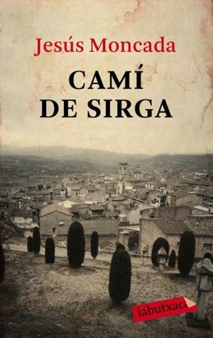 CAMÍ DE SIRGA | 9788499300566 | MONCADA, JESÚS | Llibreria Online de Banyoles | Comprar llibres en català i castellà online