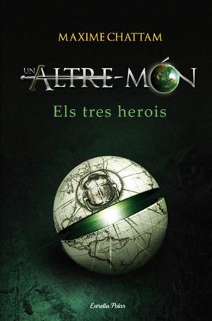 UN ALTRE MÓN . ELS TRES HEROIS | 9788499320731 | CHATTAM, MAXIME | Llibreria L'Altell - Llibreria Online de Banyoles | Comprar llibres en català i castellà online - Llibreria de Girona