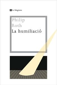 HUMILIACIÓ, LA | 9788482640334 | ROTH, PHILIP | Llibreria Online de Banyoles | Comprar llibres en català i castellà online