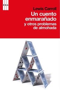 CUENTO ENMARAÑADO Y OTROS PROBLEMAS | 9788498676914 | CARROLL, LEWIS | Llibreria L'Altell - Llibreria Online de Banyoles | Comprar llibres en català i castellà online - Llibreria de Girona