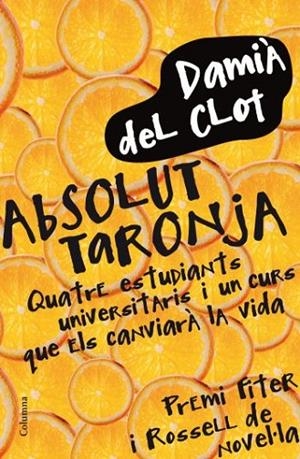 ABSOLUT TARONJA | 9788466411745 | CLOT,DAMIÀ. DEL | Llibreria L'Altell - Llibreria Online de Banyoles | Comprar llibres en català i castellà online - Llibreria de Girona