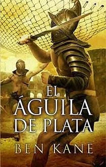 AGUILA DE PLATA, EL | 9788466643474 | KANE, BEN | Llibreria L'Altell - Llibreria Online de Banyoles | Comprar llibres en català i castellà online - Llibreria de Girona