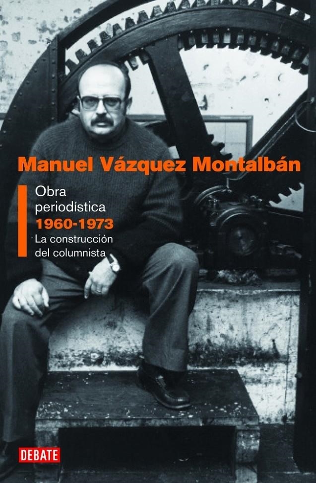 OBRA PERIODISTICA 1960 -1973 LA CONSTRUCCIÓN DEL COLUMNISTA | 9788483068557 | VÁZQUEZ MONTALBÁN , MANUEL | Llibreria L'Altell - Llibreria Online de Banyoles | Comprar llibres en català i castellà online - Llibreria de Girona