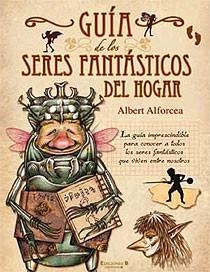 GUÍA DE LOS SERERS FANTÁSTICOS DEL HOGAR | 9788466642033 | ALFORCEA,ALBERT | Llibreria L'Altell - Llibreria Online de Banyoles | Comprar llibres en català i castellà online - Llibreria de Girona