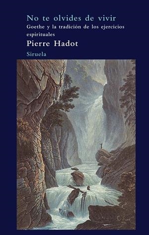 NO TE OLVIDES DE VIVIR | 9788498413670 | HADOT PIERRE | Llibreria L'Altell - Llibreria Online de Banyoles | Comprar llibres en català i castellà online - Llibreria de Girona