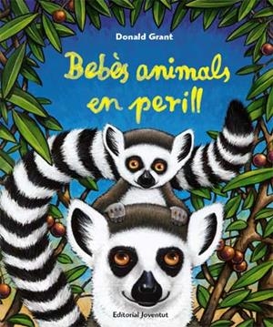 BEBÉS ANIMALS EN PERILL | 9788426137807 | GRANT,DONALD | Llibreria Online de Banyoles | Comprar llibres en català i castellà online