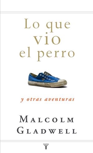 LO QUE VIO EL PERRO | 9788430607556 | GLADWELL,MALCOLM | Llibreria Online de Banyoles | Comprar llibres en català i castellà online