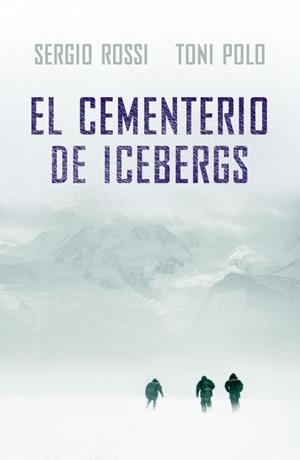 CEMENTERIO DE ICEBERGS, EL | 9788401337482 | ROSSI, SERGIO & POLO, TONI | Llibreria L'Altell - Llibreria Online de Banyoles | Comprar llibres en català i castellà online - Llibreria de Girona