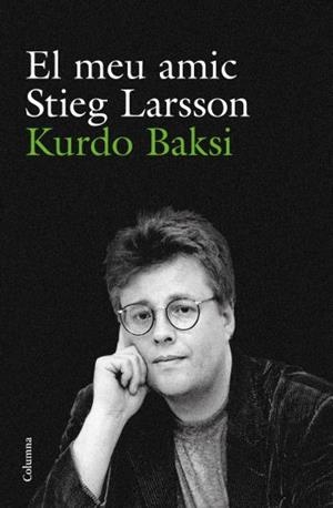 MEU AMIC STIEG LARSSON,EL | 9788466412223 | BAKSI,KURDO | Llibreria L'Altell - Llibreria Online de Banyoles | Comprar llibres en català i castellà online - Llibreria de Girona