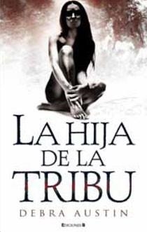 HIJA DE LA TRIBU, LA | 9788466643344 | AUSTIN, DEBRA | Llibreria L'Altell - Llibreria Online de Banyoles | Comprar llibres en català i castellà online - Llibreria de Girona