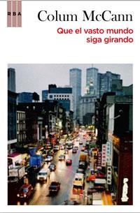QUE EL VASTO MUNDO SIGA GIRANDO | 9788498677454 | MC.CANN, COLUM | Llibreria Online de Banyoles | Comprar llibres en català i castellà online