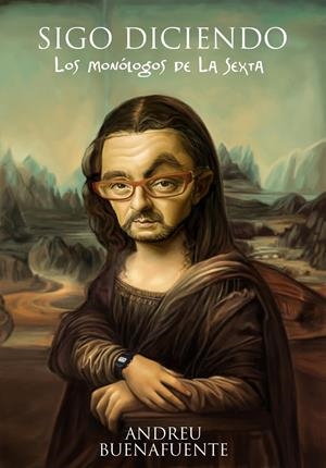 SIGO DICIENDO. LOS MONÓLOGOS DE LA SEXTA | 9788408092629 | BUENAFUENTE, ANDREU | Llibreria L'Altell - Llibreria Online de Banyoles | Comprar llibres en català i castellà online - Llibreria de Girona