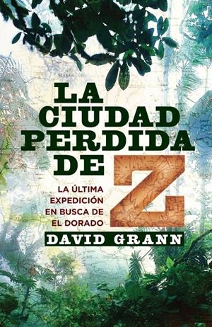 CIUDAD PERDIDA DE Z, LA | 9788401389818 | GRANN, DAVID | Llibreria L'Altell - Llibreria Online de Banyoles | Comprar llibres en català i castellà online - Llibreria de Girona