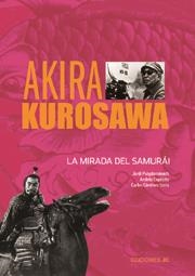 AKIRA KUROSAWA, LA MIRADA DEL SAMURAI | 9788489564657 | PUIGDOMÉNECH, JORDI - EXPÒSITO, ANDRÉS - GIMÉNEZ S | Llibreria L'Altell - Llibreria Online de Banyoles | Comprar llibres en català i castellà online - Llibreria de Girona