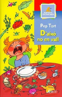 D'AIXÒ NO EN VULL | 9788447406906 | TORT, PEP | Llibreria L'Altell - Llibreria Online de Banyoles | Comprar llibres en català i castellà online - Llibreria de Girona