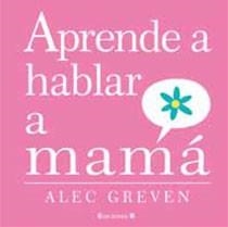 APRENDE A HABLAR A MAMA | 9788466643191 | GREVEN / ACEDERA/ACEDERA, KAI (ILUSTRACIONES) | Llibreria L'Altell - Llibreria Online de Banyoles | Comprar llibres en català i castellà online - Llibreria de Girona