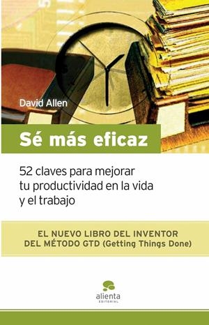 SÉ MÁS EFICAZ | 9788492414185 | ALLEN,DAVID | Llibreria L'Altell - Llibreria Online de Banyoles | Comprar llibres en català i castellà online - Llibreria de Girona