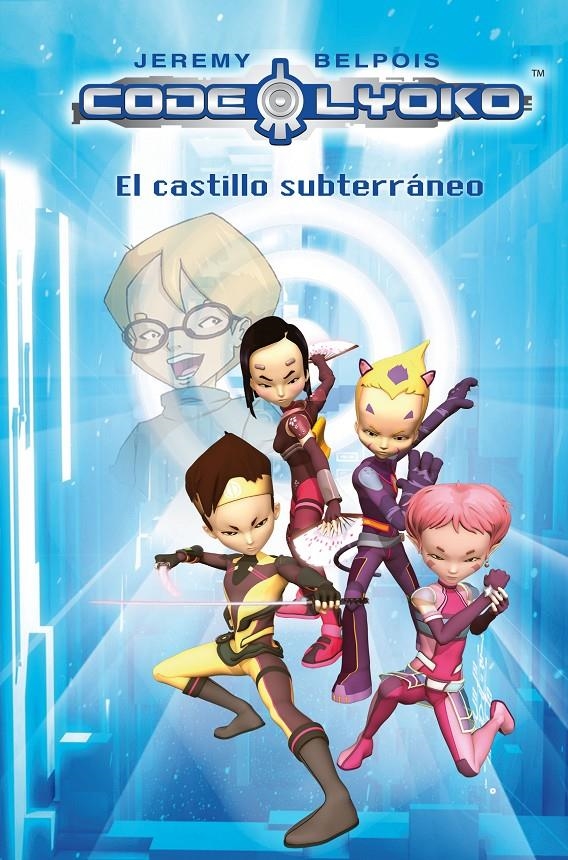 CODE LYOKO. EL CASTILLO SUBTERRANEO | 9788420405827 | BELPOIS, JEREMY | Llibreria L'Altell - Llibreria Online de Banyoles | Comprar llibres en català i castellà online - Llibreria de Girona