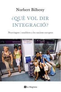 ¿QUÈ VOL DIR INTEGRACIÓ? | 9788474109948 | BILBENY NORBERT | Llibreria L'Altell - Llibreria Online de Banyoles | Comprar llibres en català i castellà online - Llibreria de Girona