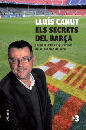 ELS SECRETS DEL BARÇA | 9788466412667 | CANUT LLUÍS | Llibreria L'Altell - Llibreria Online de Banyoles | Comprar llibres en català i castellà online - Llibreria de Girona