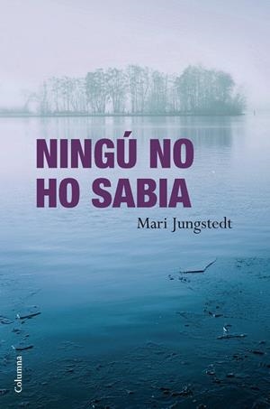 NINGÚ NO HO SABIA | 9788466412698 | JUNGSTEDT MARI | Llibreria L'Altell - Llibreria Online de Banyoles | Comprar llibres en català i castellà online - Llibreria de Girona
