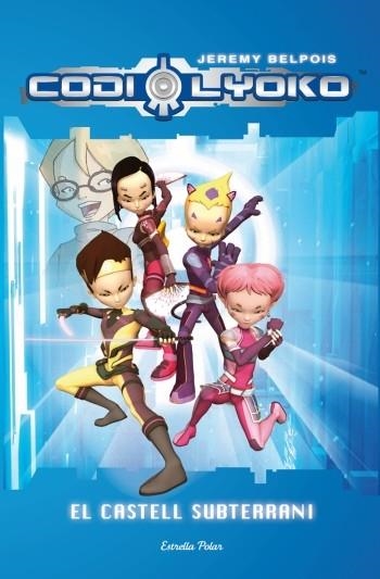 CODI LYOKO. EL CASTELL SUBTERRANI | 9788499321455 | BELPOIS JEREMY | Llibreria L'Altell - Llibreria Online de Banyoles | Comprar llibres en català i castellà online - Llibreria de Girona