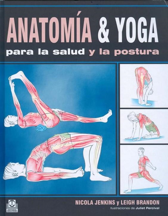 ANATOMÍA & YOGA PARA SALUD Y POSTURA | 9788499100487 | JENKINS, NICOLA/ BRANDON, LEIGH | Llibreria L'Altell - Llibreria Online de Banyoles | Comprar llibres en català i castellà online - Llibreria de Girona