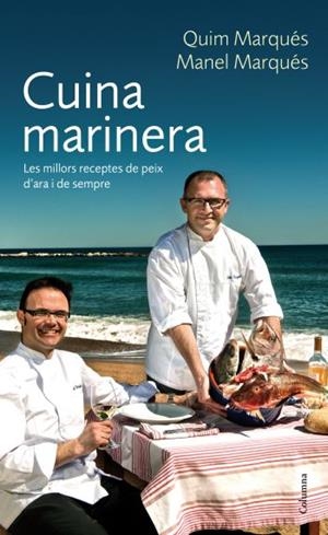 CUINA MARINERA. LES MILLORS RECEPTES DE PEIX D'ARA I DE SEMP | 9788466412339 | MARQUÉS, QUIM I MARQUÉS, MANEL | Llibreria L'Altell - Llibreria Online de Banyoles | Comprar llibres en català i castellà online - Llibreria de Girona
