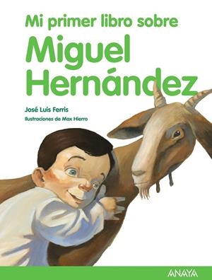 MI PRIMER LIBRO SOBRE MIGUEL HERNÁNDEZ | 9788466792530 | FERRIS, JOSÉ LUIS | Llibreria L'Altell - Llibreria Online de Banyoles | Comprar llibres en català i castellà online - Llibreria de Girona