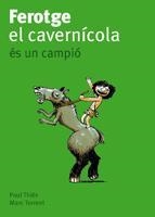 FEROTGE, EL CAVERNÍCOLA, ÉS UN CAMPIÓ | 9788424633394 | THIÈS,P;TORRENT,MARC | Llibreria Online de Banyoles | Comprar llibres en català i castellà online