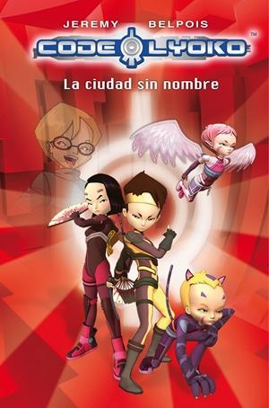 CODIGO LYOKO 2. LA CIUDAD SIN NOMBRE | 9788420405834 | BELPOIS, JEREMY | Llibreria L'Altell - Llibreria Online de Banyoles | Comprar llibres en català i castellà online - Llibreria de Girona