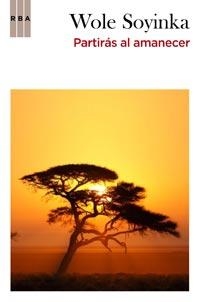 PARTIRAS AL AMANECER | 9788498678109 | SOYINKA, WOLE | Llibreria L'Altell - Llibreria Online de Banyoles | Comprar llibres en català i castellà online - Llibreria de Girona