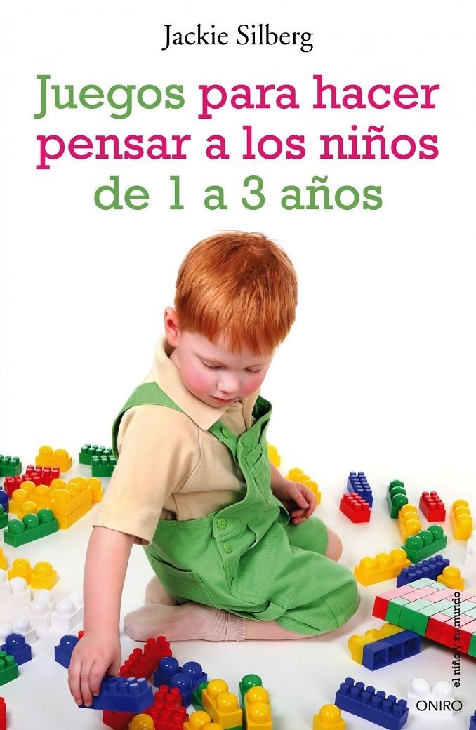 JUEGOS PARA HACER PENSAR A LOS NIÑOS DE 1 A 3 AÑOS | 9788497544788 | SILBERG, JACKIE | Llibreria L'Altell - Llibreria Online de Banyoles | Comprar llibres en català i castellà online - Llibreria de Girona