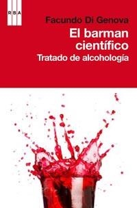 BARMAN CIENTÍFICO. TRATADO DE ALCOHOLOGÍA | 9788498677867 | DI GENOVA/FACUNDO | Llibreria Online de Banyoles | Comprar llibres en català i castellà online