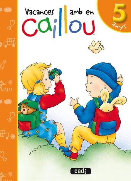 VACANCES AMB EN CAILLOU. 5 ANYS | 9788447460540 | LUISA MARÍA LÓPEZ GÓMEZ | Llibreria L'Altell - Llibreria Online de Banyoles | Comprar llibres en català i castellà online - Llibreria de Girona