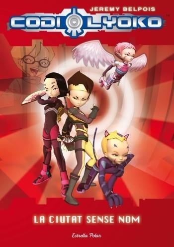 CODI LYOKO. LA CIUTAT SENSE NOM | 9788499322391 | BELPOIS, JEREMY | Llibreria L'Altell - Llibreria Online de Banyoles | Comprar llibres en català i castellà online - Llibreria de Girona