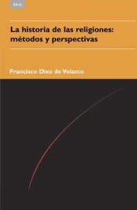 HISTORIA DE LAS RELIGIONES: MÉTODOS Y PERPECTIVAS | 9788446023050 | DIEZ DE VELASCO, FRANCOSCO | Llibreria L'Altell - Llibreria Online de Banyoles | Comprar llibres en català i castellà online - Llibreria de Girona
