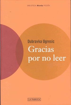 GRACIAS POR NO LEER | 9788495471116 | UGRESIC,DUBRAVKA | Llibreria Online de Banyoles | Comprar llibres en català i castellà online