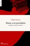 MATAR A UN PERIODISTA. EL PELIGROSO OFICIO DE INFORMAR | 9788493756284 | GOULD, TERRY | Llibreria L'Altell - Llibreria Online de Banyoles | Comprar llibres en català i castellà online - Llibreria de Girona