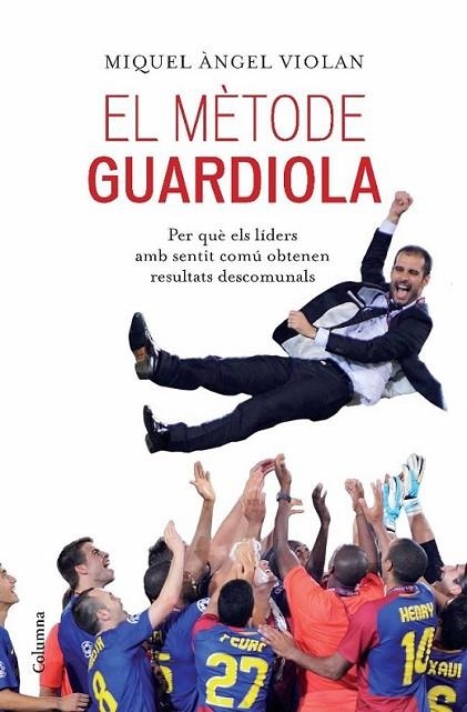 MÈTODE GUARDIOLA, EL | 9788466413053 | VIOLAN, MIQUEL ÀNGEL | Llibreria Online de Banyoles | Comprar llibres en català i castellà online